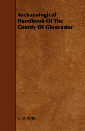 Archaeological Handbook of the County of Gloucester