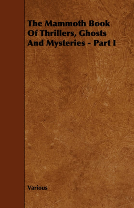 The Mammoth Book of Thrillers Ghosts and Mysteries  Part I