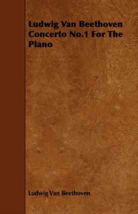 Ludwig Van Beethoven Concerto No.1 For The Piano