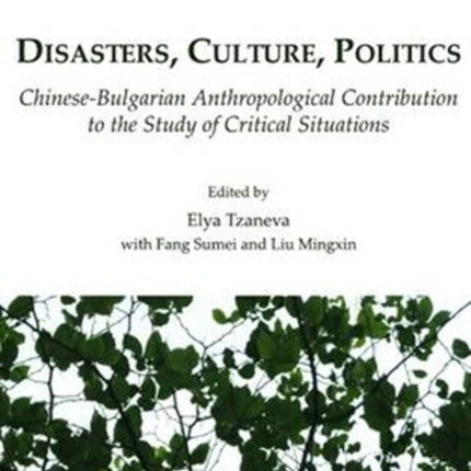 Disasters, Culture, Politics: Chinese-Bulgarian Anthropological Contribution to the Study of Critical Situations