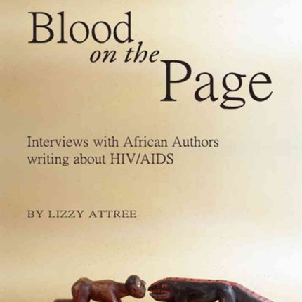 Blood on the Page: Interviews with African Authors writing about HIV/AIDS