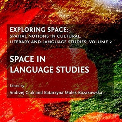 Exploring Space: Spatial Notions in Cultural, Literary and Language Studies; Volume 2