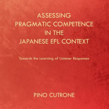 Assessing Pragmatic Competence in the Japanese EFL Context: Towards the Learning of Listener Responses