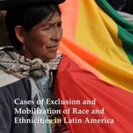 Cases of Exclusion and Mobilization of Race and Ethnicities in Latin America