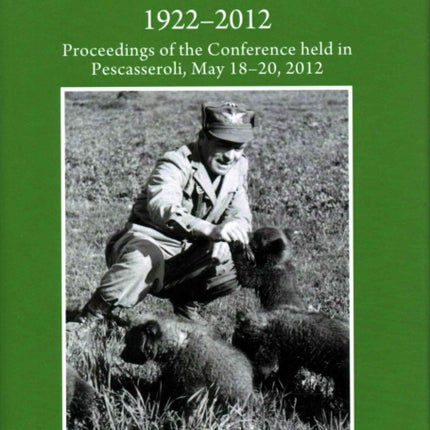 Ninety Years of the Abruzzo National Park 1922-2012: Proceedings of the Conference held in Pescasseroli, May 18-20, 2012