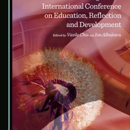 Proceedings of the International Conference on Education, Reflection and Development