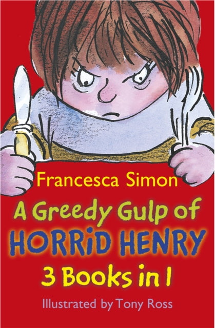 A Greedy Gulp of Horrid Henry 3-in-1: Horrid Henry Abominable Snowman/Robs the Bank/Wakes the Dead