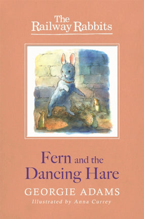 Railway Rabbits: Fern and the Dancing Hare: Book 3