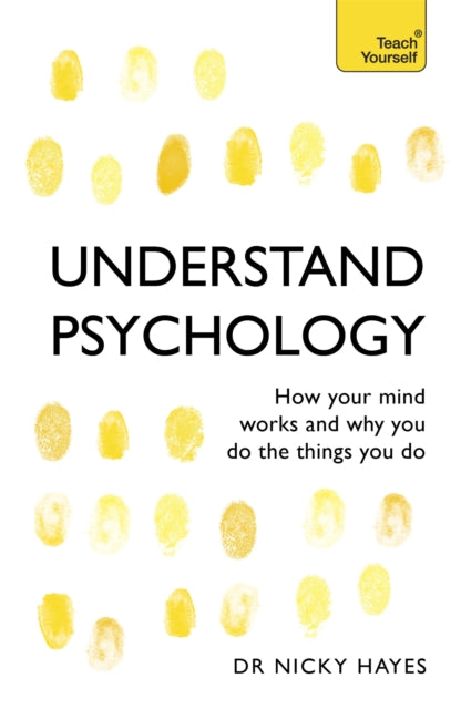 Understand Psychology: How Your Mind Works and Why You Do the Things You Do