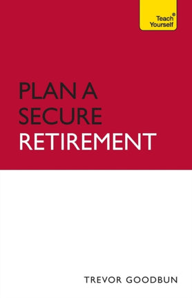 Plan A Secure Retirement Teach Yourself