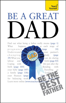 Be a Great Dad: A practical guide to confident fatherhood for dads old and new