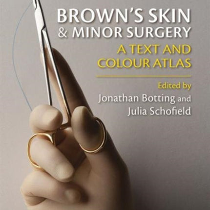 Brown's Skin and Minor Surgery: A Text & Colour Atlas, Fifth Edition