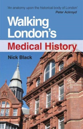 Walking Londons Medical History Second Edition
