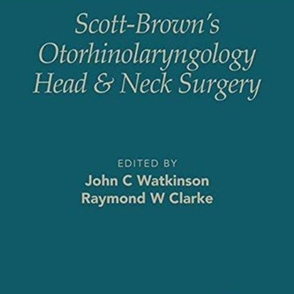 ScottBrowns Otorhinolaryngology and Head and Neck Surgery Eighth Edition