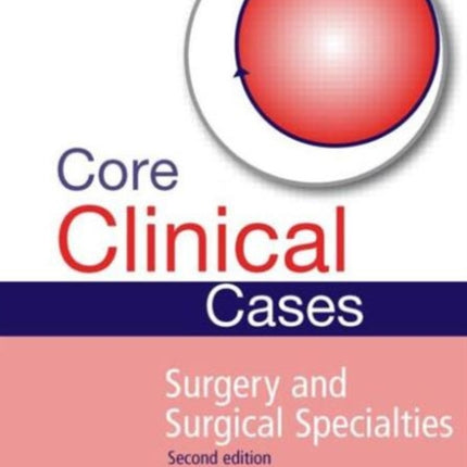 Core Clinical Cases in Surgery and Surgical Specialties