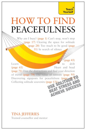 Peacefulness: Teach Yourself: The secret of how to use solitude to counter stress and breed success