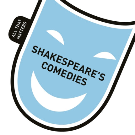 Shakespeare's Comedies: All That Matters