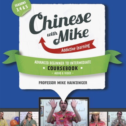 Learn Chinese with Mike Advanced Beginner to Intermediate Coursebook Seasons 3 4  5