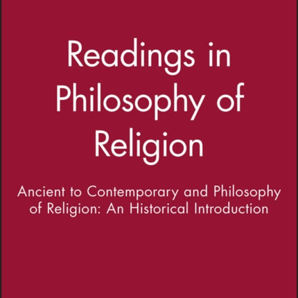 Readings in Philosophy of Religion: Ancient to Contemporary and Philosophy of Religion: An Historical Introduction