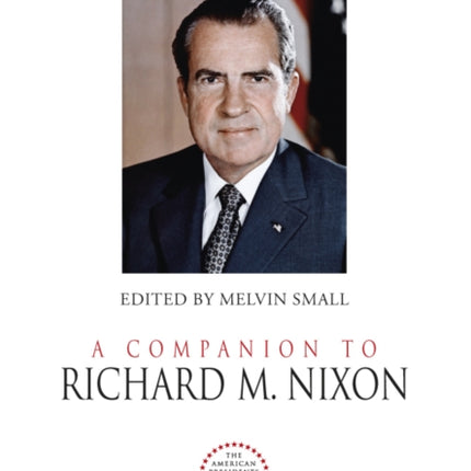 A Companion to Richard M. Nixon