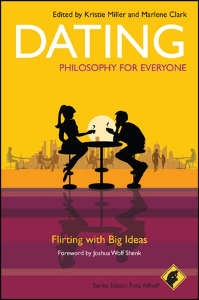 Dating - Philosophy for Everyone: Flirting With Big Ideas