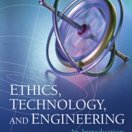 Ethics, Technology, and Engineering: An Introduction