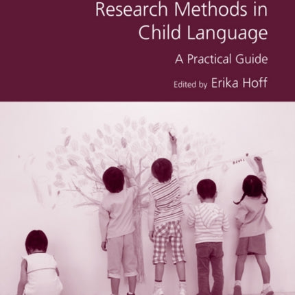 Research Methods in Child Language: A Practical Guide