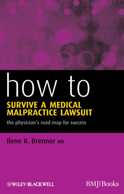 How to Survive a Medical Malpractice Lawsuit: The Physician's Roadmap for Success