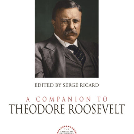 A Companion to Theodore Roosevelt