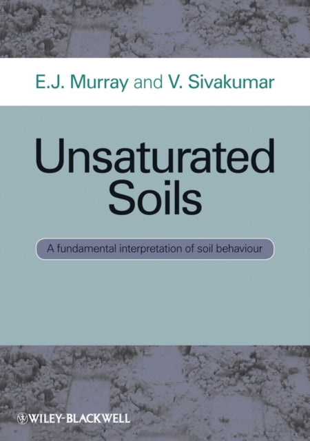 Unsaturated Soils: A fundamental interpretation of soil behaviour