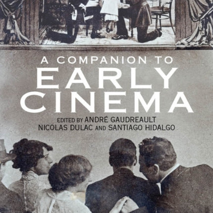 A Companion to Early Cinema