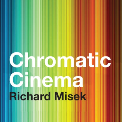 Chromatic Cinema: A History of Screen Color