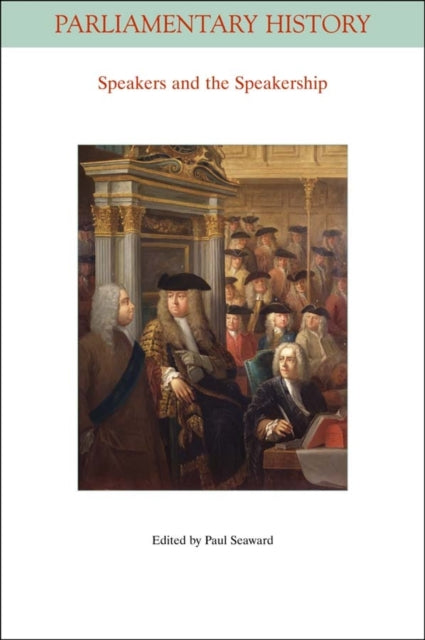 Speakers and the Speakership: Presiding Officers and the Management of Business from the Middle Ages to the Twenty-first Century