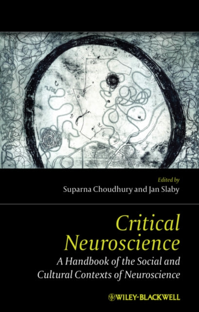 Critical Neuroscience: A Handbook of the Social and Cultural Contexts of Neuroscience