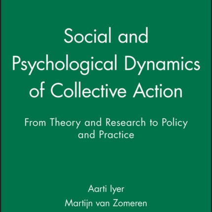 Social and Psychological Dynamics of Collective Action: From Theory and Research to Policy and Practice