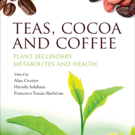 Teas, Cocoa and Coffee: Plant Secondary Metabolites and Health