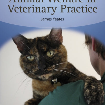 Animal Welfare in Veterinary Practice