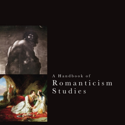 A Handbook of Romanticism Studies