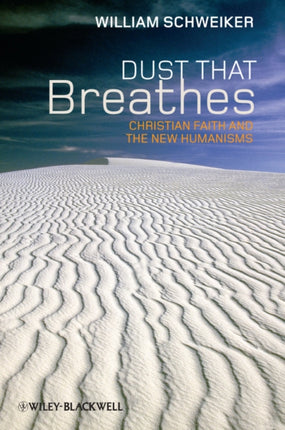 Dust that Breathes: Christian Faith and the New Humanisms