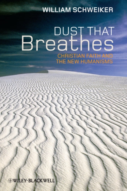 Dust that Breathes: Christian Faith and the New Humanisms