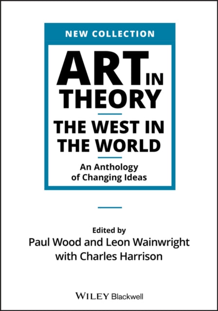 Art in Theory: The West in the World - An Anthology of Changing Ideas