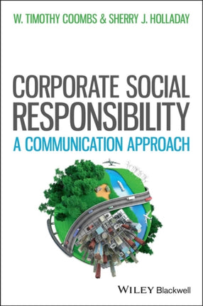 Managing Corporate Social Responsibility: A Communication Approach