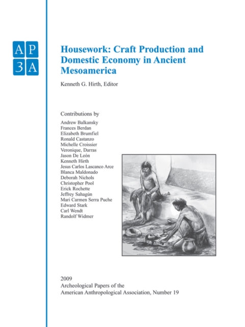 Housework: Craft Production and Domestic Economy in Ancient Mesoamerica