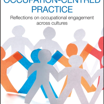 Politics of Occupation-Centred Practice: Reflections on Occupational Engagement Across Cultures