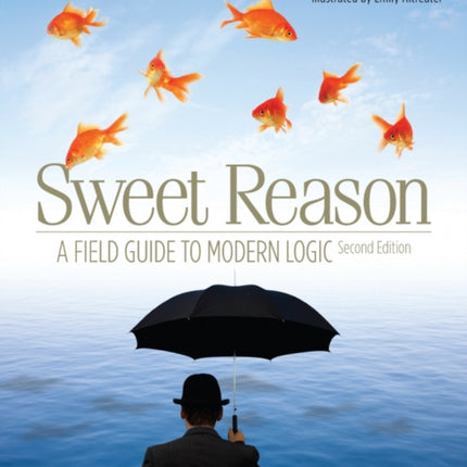 Sweet Reason: A Field Guide to Modern Logic