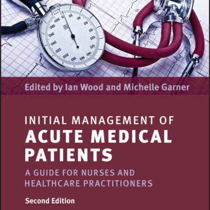 Initial Management of Acute Medical Patients: A Guide for Nurses and Healthcare Practitioners