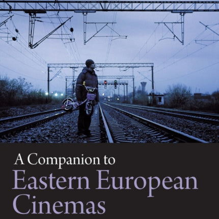 A Companion to Eastern European Cinemas