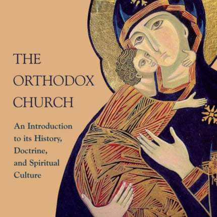 The Orthodox Church: An Introduction to its History, Doctrine, and Spiritual Culture