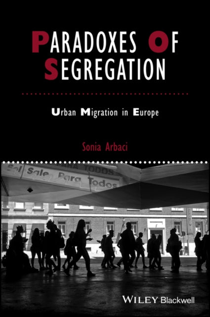 Paradoxes of Segregation: Housing Systems, Welfare Regimes and Ethnic Residential Change in Southern European Cities