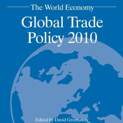 The World Economy: Global Trade Policy 2010